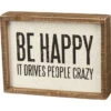 Inset Wood Sign - Be Happy It Drives People Crazy -Cheap Toys Series 105704