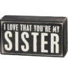 Box Sign I Love That You're My Sister -Cheap Toys Series 19449