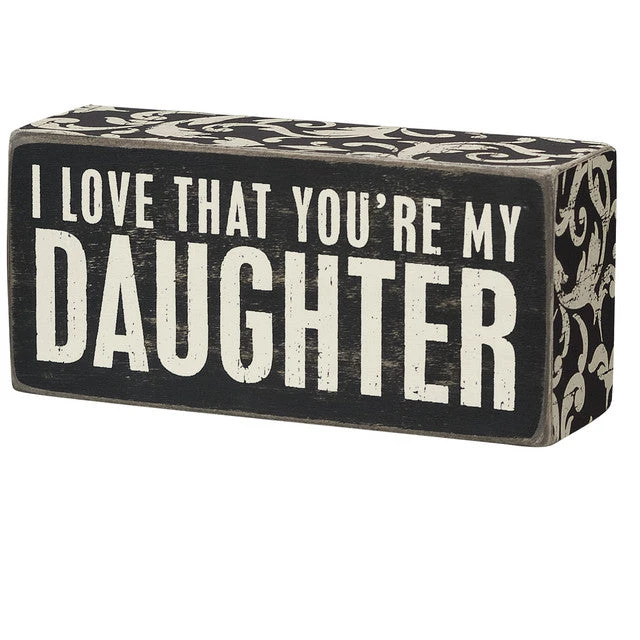 Wood Sign - I Love That You're My Daughter 3 Wood Sign - I Love That You're My Daughter