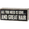 Wood Sign - All You Need Is Love And Great Hair 2 Wood Sign - All You Need Is Love And Great Hair -Cheap Toys Series 27191